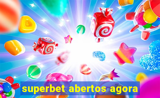 superbet abertos agora